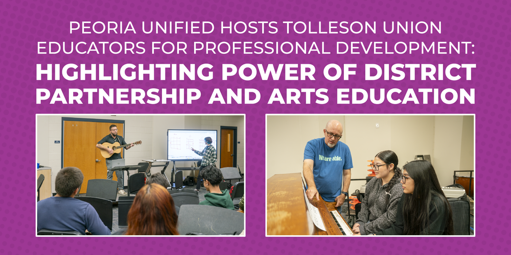 Peoria Unified Hosts Tolleson Union Educators for Professional Development: Highlighting Power of District Partnership and Arts Education