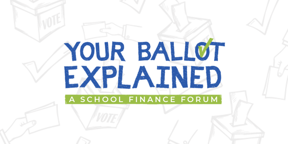 Graphic promoting "Your Ballot Explained: A School Finance Forum." The design features large blue text reading “YOUR BALLOT EXPLAINED” with a green checkmark integrated into the word “BALLOT.” A green banner below reads “A SCHOOL FINANCE FORUM.” The light gray background contains illustrated ballot boxes, voting ballots, and checkmarks.