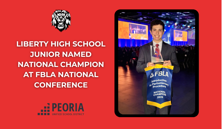 Graphic with a red background and Liberty High School branding. A lion head logo appears above large white text reading: “LIBERTY HIGH SCHOOL JUNIOR NAMED NATIONAL CHAMPION AT FBLA NATIONAL CONFERENCE.” On the right, a photo inside a black rounded-rectangle frame shows a student in formal business attire holding a trophy and an FBLA banner that reads “Introduction to Parliamentary Procedure, National Champion 2026.” The background of the photo shows a brightly lit conference stage and audience seating. The Peoria Unified School District logo appears at the bottom left.