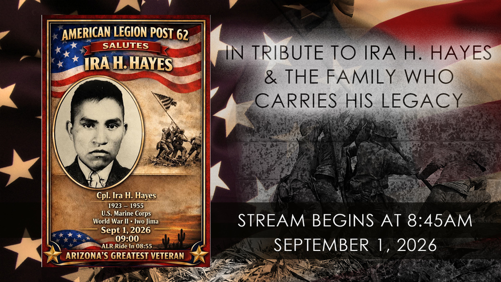 Promotional graphic honoring Ira H. Hayes. The left side features a vintage-style American Legion Post 62 tribute poster with a black-and-white portrait, an Iwo Jima flag-raising image, and event details: “Cpl. Ira H. Hayes (1923-1955), U.S. Marine Corps, World War II - Iwo Jima,” September 1, 2026, 9:00 a.m. The right side displays a patriotic American flag background with a silhouette of the Iwo Jima Memorial and the text: “In Tribute to Ira H. Hayes & the Family Who Carries His Legacy. Stream Begins at 8:45 AM. September 1, 2026.”