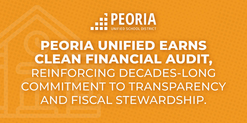 Peoria Unified earns clean financial audit, reinforcing decades-long commitment to transparency and fiscal stewardship.