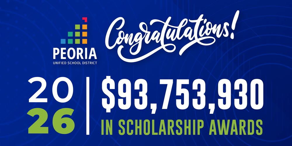 Peoria Unified School District graphic with the message ‘Congratulations!’ and a milestone announcement: Class of 2026 earned $93,753,930 in scholarship awards. Design features a blue background with the district logo and large white and green text.