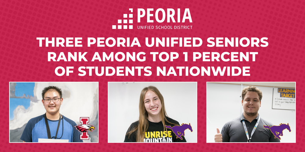 Graphic from Peoria Unified School District announcing that three district seniors rank among the top 1 percent of students nationwide. The design features a red patterned background with the Peoria Unified School District logo at the top. Large white headline text reads, “Three Peoria Unified Seniors Rank Among Top 1 Percent of Students Nationwide.” Below the headline are three student portrait photos displayed side by side. The left photo includes an Ironwood High School eagle logo, while the center and right photos include Sunrise Mountain High School mustang logos.