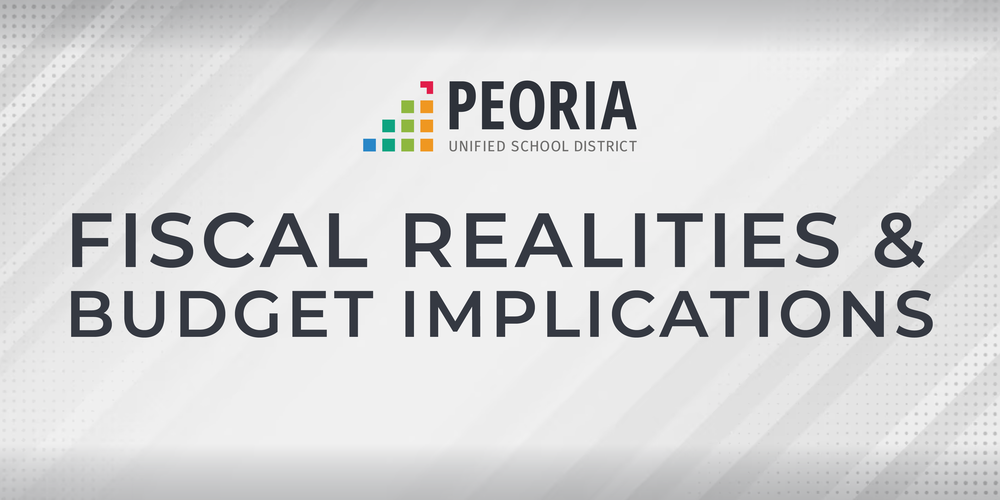 Graphic with the Peoria Unified School District logo at the top, featuring a colorful square grid design. Below the logo, large bold text reads: 'Fiscal Realities & Budget Implications' on a light gray background with diagonal lines and subtle dotted patterns.