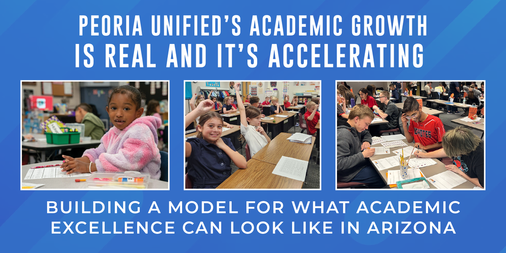Peoria Unified’s Academic Growth is Real and it’s Accelerating Dr. Teresa Hernandez, Deputy Superintendent of Educational Services Peoria Unified School District is demonstrating what is possible when a community aligns around one clear goal: Every Student, Every Day, Prepared to Shape Tomorrow. 