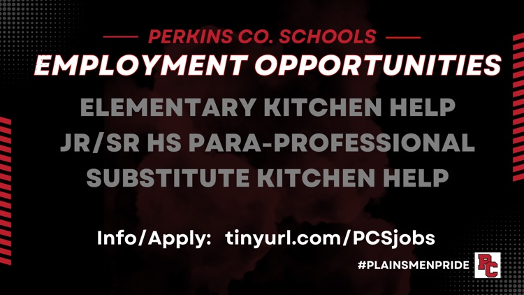 Perkins Co. Schools Employment Opportunities  * Elementary Kitchen Help * Jr/Sr HS Para-Professional * Substitute Kitchen Help  Click Here to Apply:  tinyurl.com/PCSjobs  #plainsmenpride