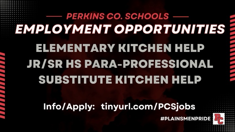 Perkins Co. Schools Employment Opportunities * Elementary Kitchen Help * Jr/Sr HS Para-Professional * Substitute Kitchen Help Click Here to Apply: tinyurl.com/PCSjobs #plainsmenpride