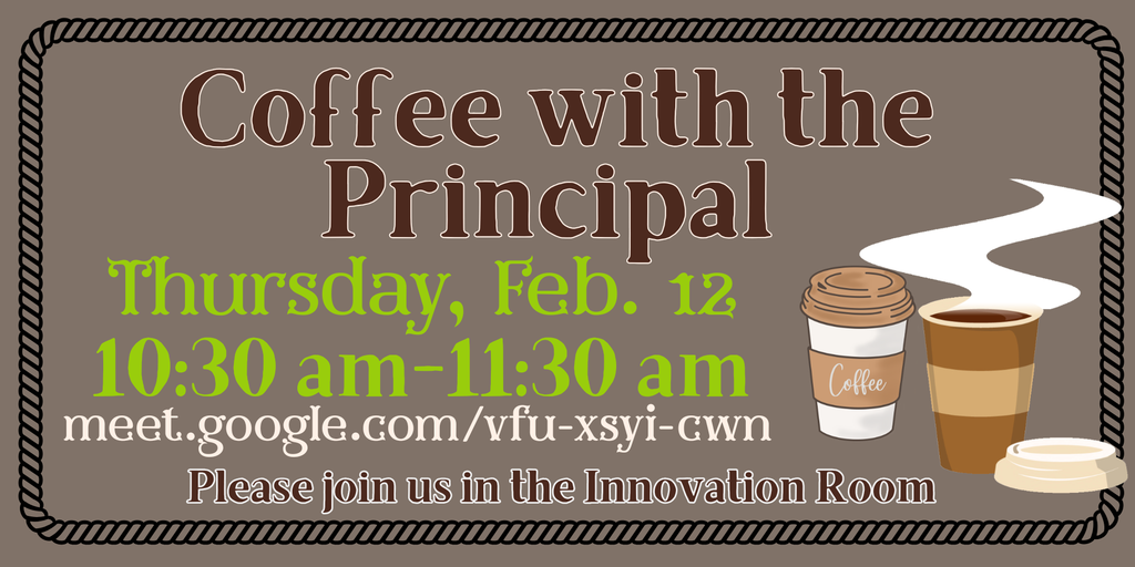Coffee with the principal - February 12