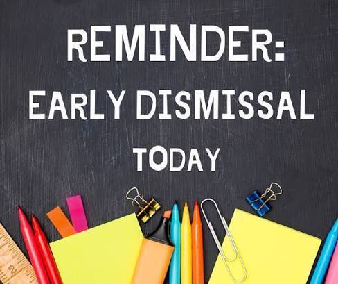 Early Dismissal Today