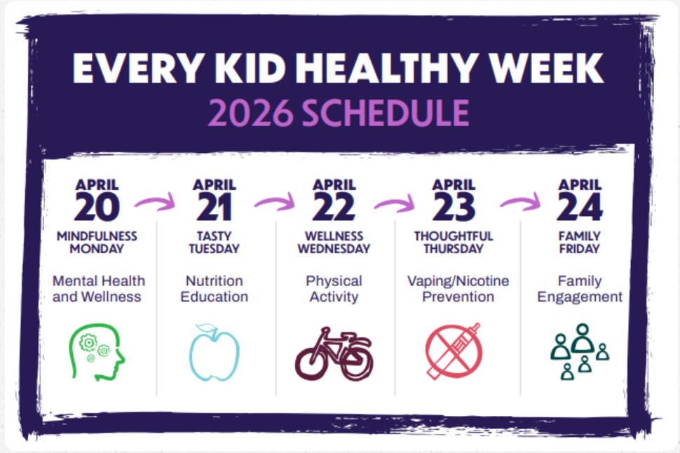 Every Kid Healthy Week 2026 schedule: 4/20 Mindfulness Monday, 2/21 Tasty Tuesday, 4/22 Wellness Wednesday, 4/23 Thoughtful Thursday, 4/24 Family Friday