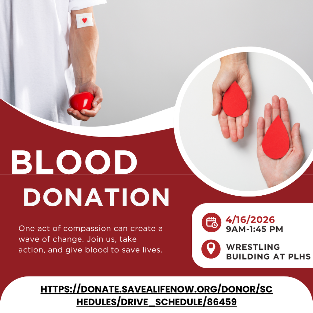 blood drive 4/16/26, 9 am - 1:45 pm in the wrestling building at PLHS. Link to sign up