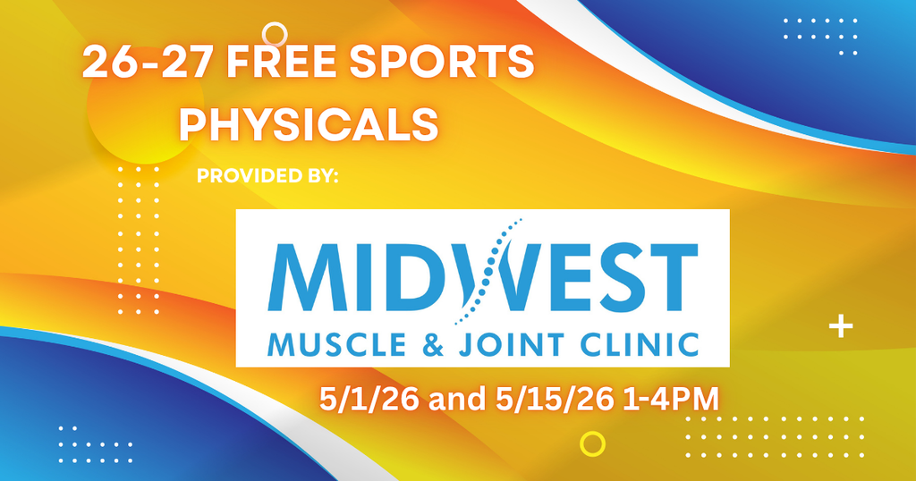 Free 26-27 school year sports physicals, provided by Midwest Muscle and Joint Clinic. 5/1 and 5/15/26 1-4 pm