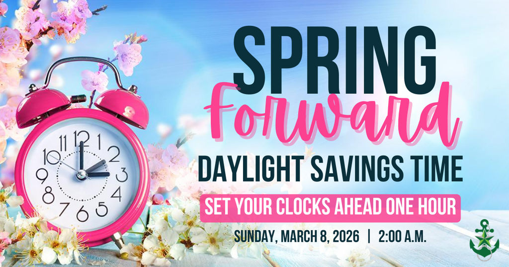 Daylight Savings Time, Spring Foward (Set your clocks ahead one hour) 