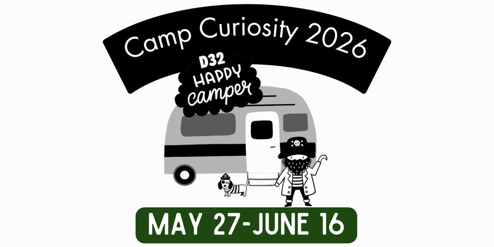 Graphic that features a drawing of a pirate and a pirate and his dog standing next to a camper. It says "Camp Curiosity 2026" and "D32 Happy Camper" along with the dates "May 27-June 16"