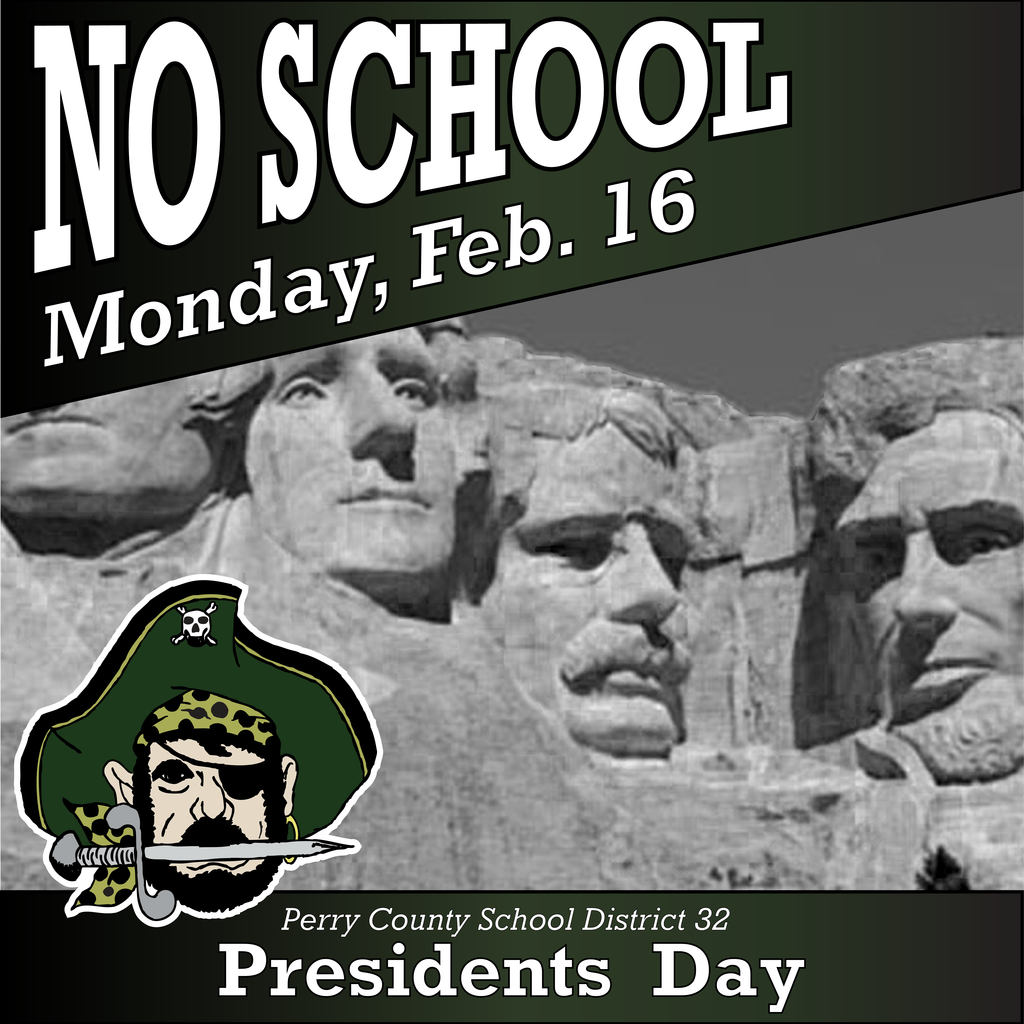 A graphic that says "No School, Monday, Feb. 16." At the bottom it says "Perry County School District 32" and "Presidents Day." It features a photo of Mount Rushmore.