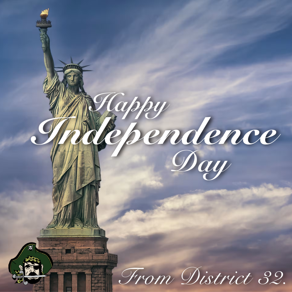 A graphic that says "Happy Independence Day from District 32" in a script font with an image of the Statue of Liberty in the background.