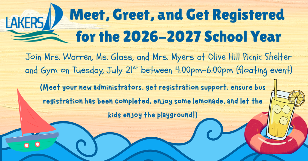 Meet, Greet, and Get Registered for the 2026-2027 School Year. Join Mrs. Warren, Ms. Glass, and Mrs. Myers at Olive Hill Picnic Shelter and Gym on Tuesday, July 21st between 4:00pm and 6:00pm. Meet your new administrators, get registration support, and ensure bus registration is complete, enjoy some lemonade, and let the kids enjoy some play time.