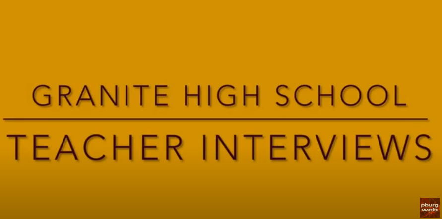 Granite High School Teacher Interviews 2024-2025