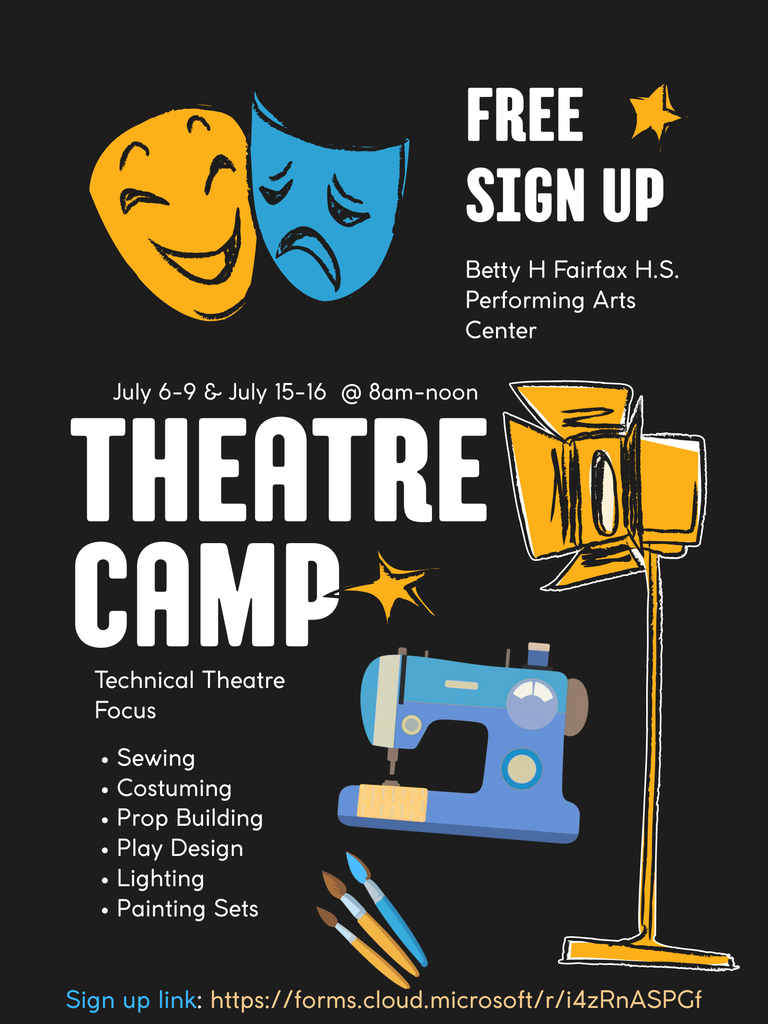 Flyer for Theatre Camp at Betty H. Fairfax High School. Free sign up camp for Technical Theatre Focus on Sewing, Costuming, Prop Building, Play Design, Lighting, and Painting Sets. Sign up link is included. Camp takes place from July 6th -9th and July 15th-16th from 8am to noon.