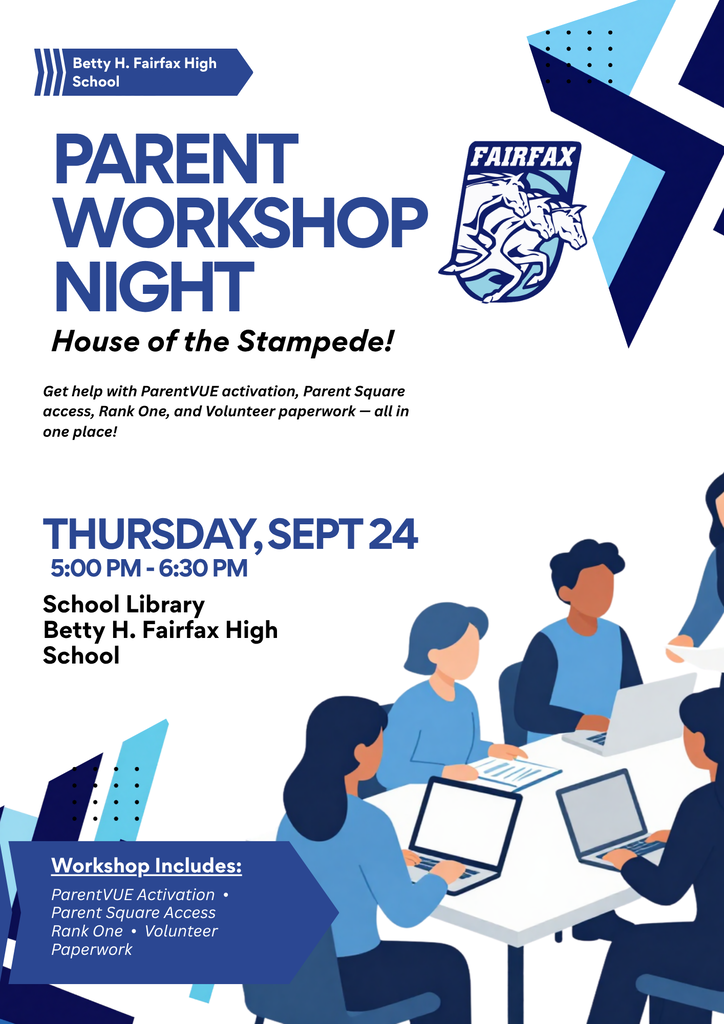 Flyer for Parent Workshop night at Betty H. Fairfax High School on September 24th at 5pm to 6:30pm in the school library. We will be available to assist with ParentVUE, Parent Square, Rank One, and Volunteer. 