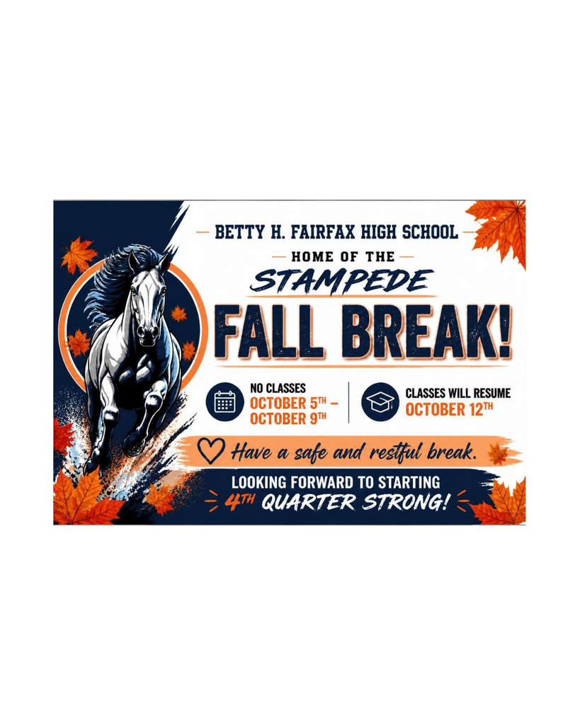 Fall Break Flyer with Stampede Horse with fall leaves falling that reads: Stampede Fall Break, No classes October 5th - October 9th. Classes will resume on Monday October 12th. Have a safe and restful break! Looking forward to starting 4th quarter strong!