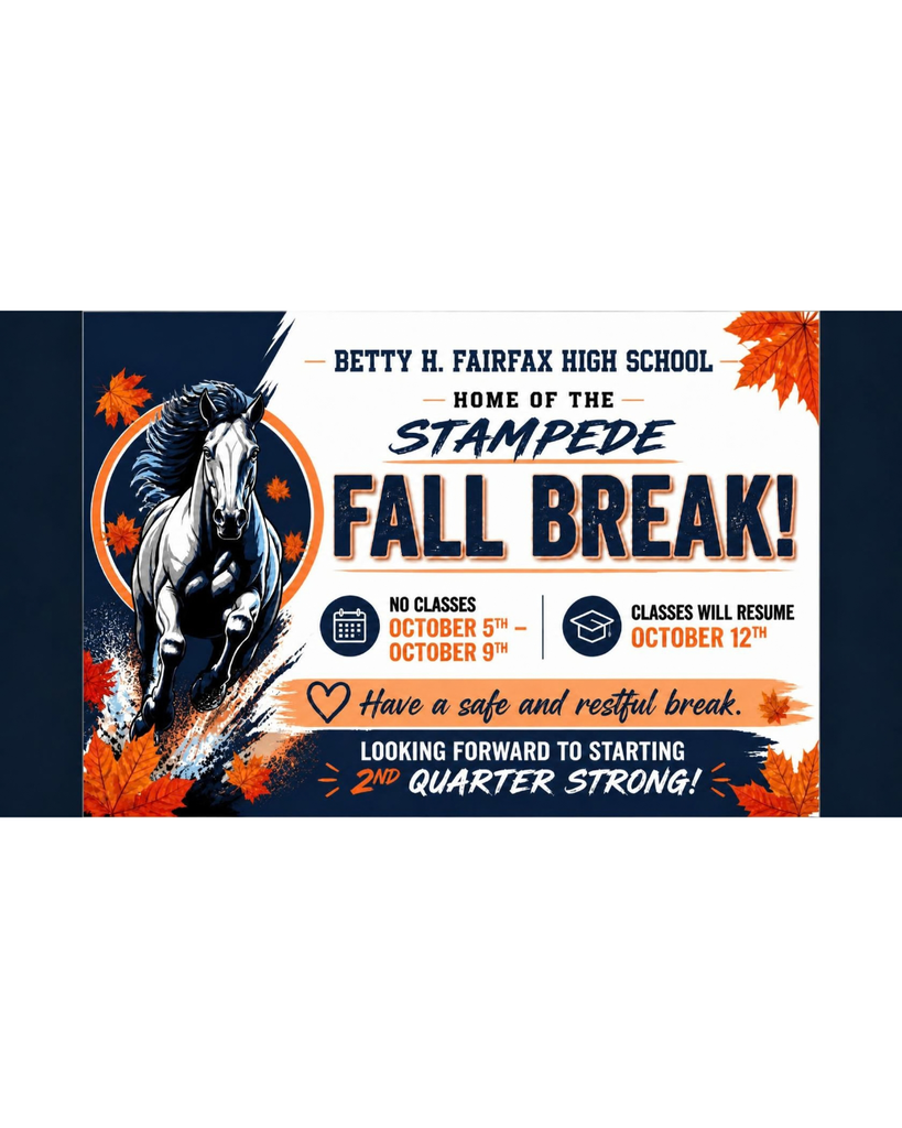 A flyer for Betty H. Fairfax High School announces Fall Break. A horse gallops left with autumn leaves. Classes are suspended October 5-9. Classes resume October 12.