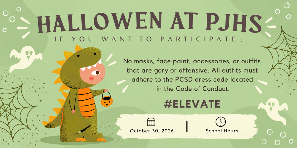 Halloween at PJHS graphic on a light green background. A student in a dinosaur costume holding a pumpkin candy bucket appears on the left, surrounded by ghosts, spiderwebs, and Halloween decorations. Text explains that students who participate may not wear masks, face paint, accessories, or outfits that are gory or offensive, and that all outfits must follow the PCSD dress code. The graphic includes “#ELEVATE” and notes October 30, 2026, during school hours.