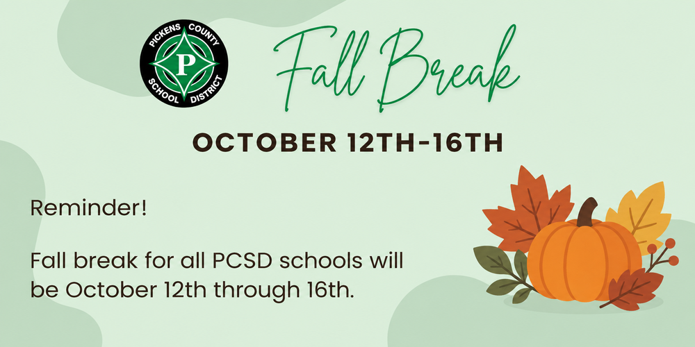 Fall Break reminder graphic for Pickens County School District. Text announces that fall break for all PCSD schools will be October 12–16. The design uses a light green background with the district logo, green script lettering, and a fall illustration of a pumpkin surrounded by colorful autumn leaves.