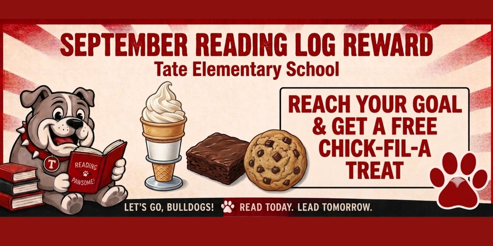 Tate Elementary School September Reading Log Reward banner with a bulldog mascot holding a book, a soft-serve ice cream, brownie, and cookie, and text: “REACH YOUR GOAL & GET A FREE CHICK-FIL-A TREAT.”