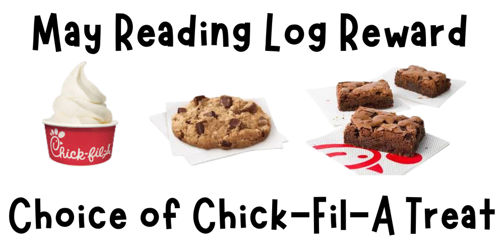 May reading log reward, choice of chick fil a sweet treat. Ice cream, cookie, brownie