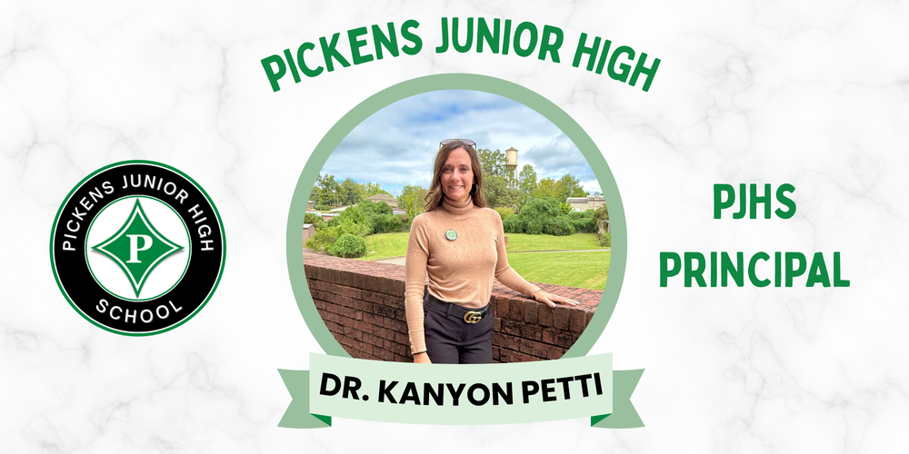 Pickens Junior High Dr. Kanyon Petti PJHS Principal 
