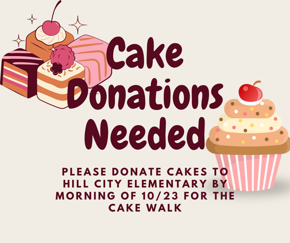 We still need donations for the Cake Walk tonight, please.
