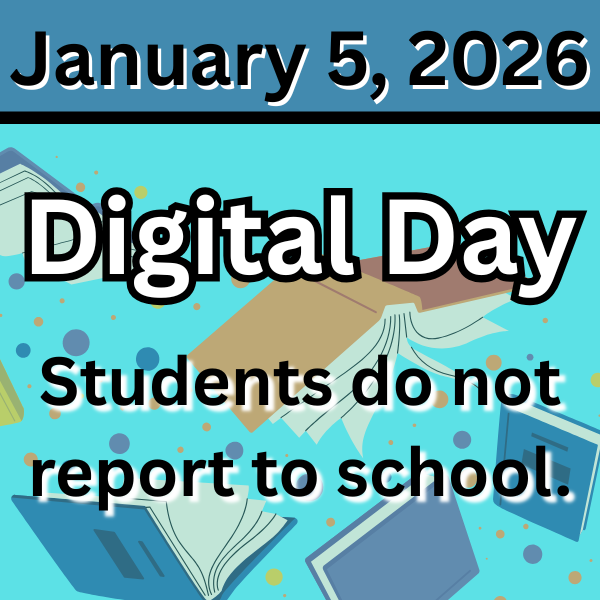 January 5, 2026 is a Digital Day. Students do not report to school