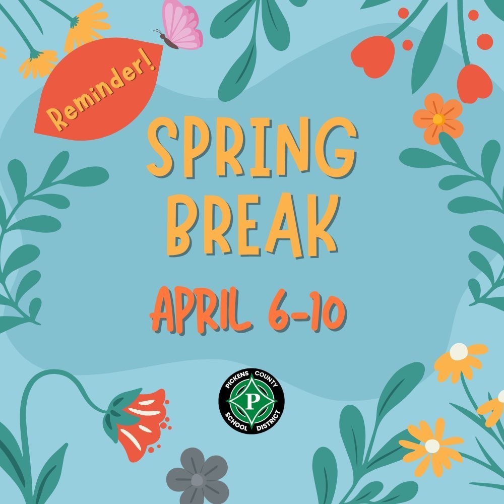 Just a reminder, Spring Break will be next week, April 6-10. No school for staff or students. Our Central Office will also be closed.