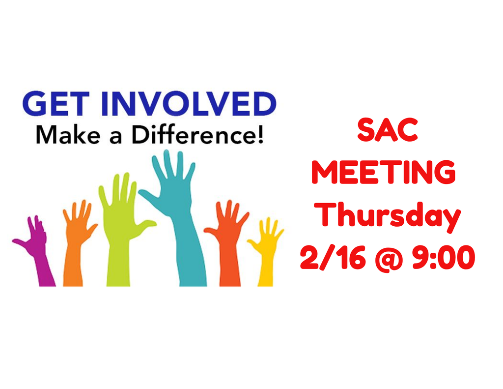 Get involved make a difference SAC meeting thursday 2/16 @9:00