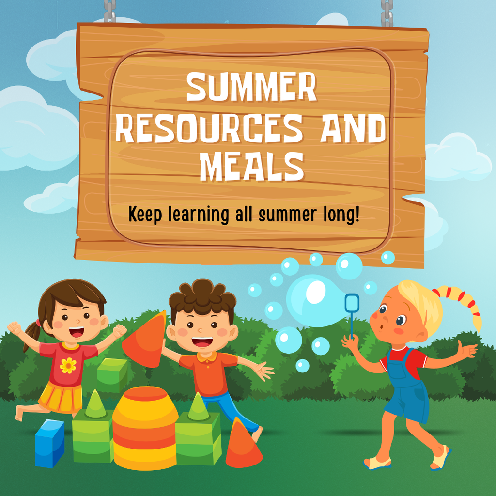 Summer Resources and Meals- Keep learning all summer long. 