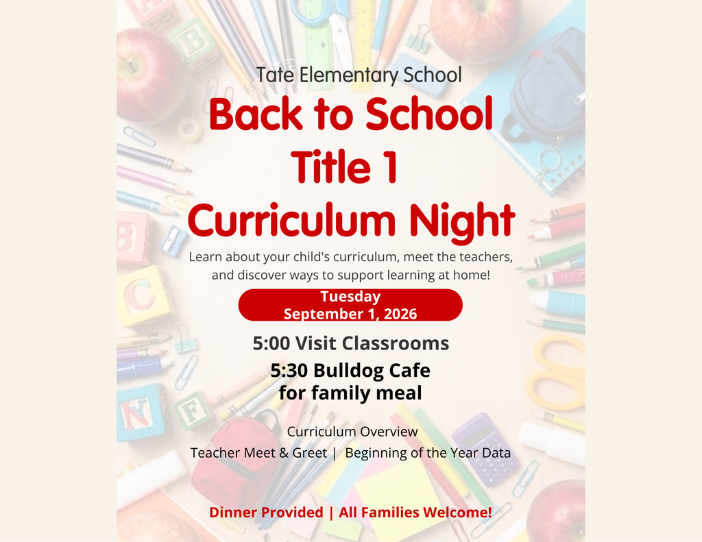 tate elementary school back to school title 1 curriculum night learn about your childs curriculum, meet the teachers and discover ways to support learning at home! Thursday september 1, 2025 5:00 visit classrooms 5:30 bulldog cafe for family meal curriculum overview teacher meet and greet beginning of the year date dinner provided all families welcome