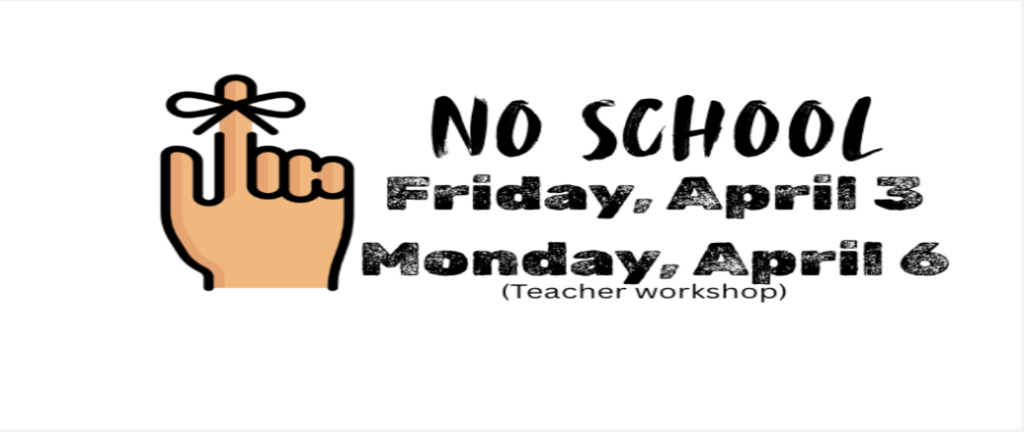 No school reminder April 3 and 6