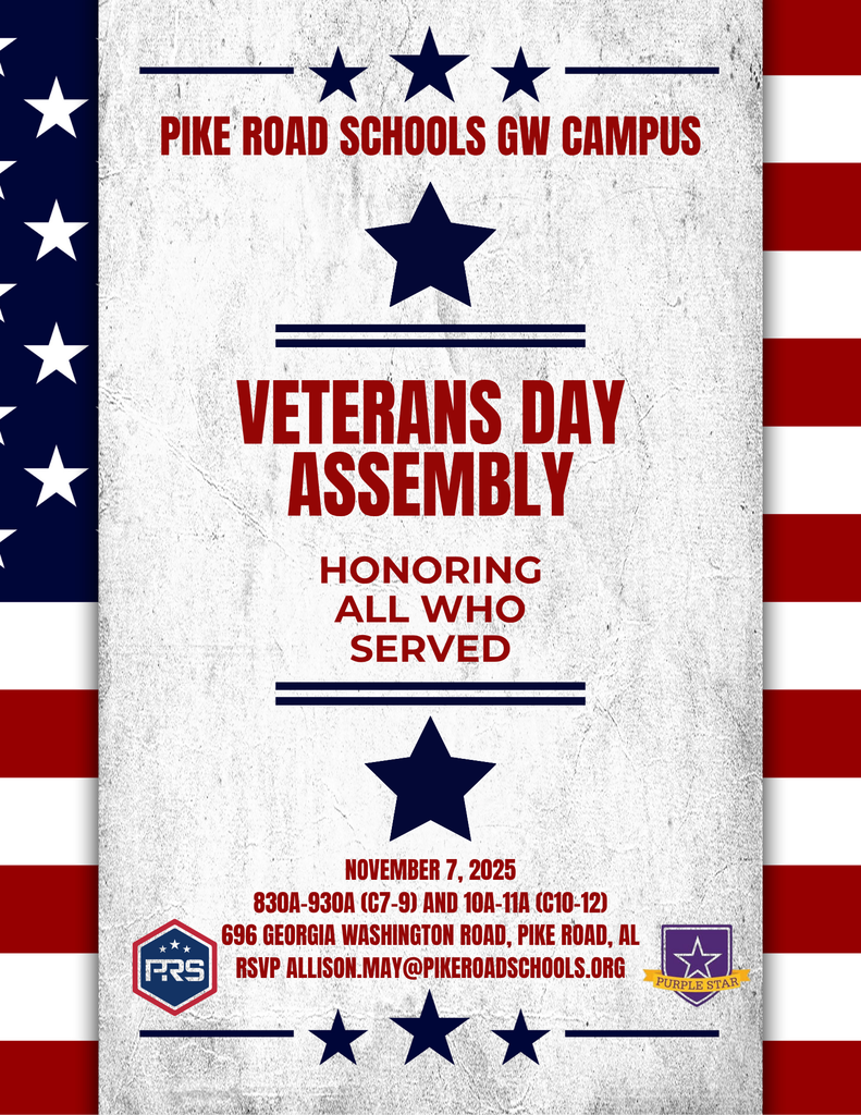 PRS GW Campus Veterans Day Assembly, Honoring all who served. Nov 7 8:30- 9:30 (C7-9), 10:00- 11:00 (C10-12). 696 Georgia Washington Road, Pike Road, AL RSVP to allison.may@pikeroadschools.org 