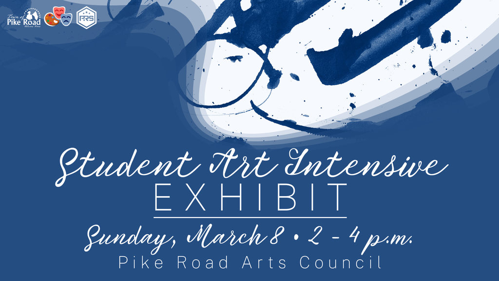 Student Art intensive exhibit invitation. Sunday, March 8, from 2-4 at the Pike Road Arts Council.