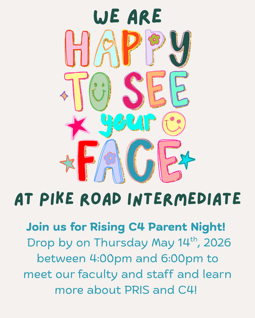 Graphic for Pike Road Intermediate School titled "Your Face at Pike Road Intermediate." The text invites families to "Rising C4 Parent Night" on Thursday, May 14th, 2026, from 4:00 pm to 6:00 pm. It notes that parents can meet faculty and staff to learn more about PRIS and C4. The design features a playful, colorful aesthetic with stars and a smiley face icon.
