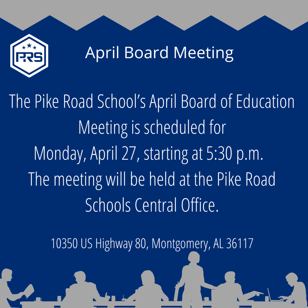 Pike Road's April Board of Education meeting will be held April 27 at 5:30 pm at PRS Central Office. 