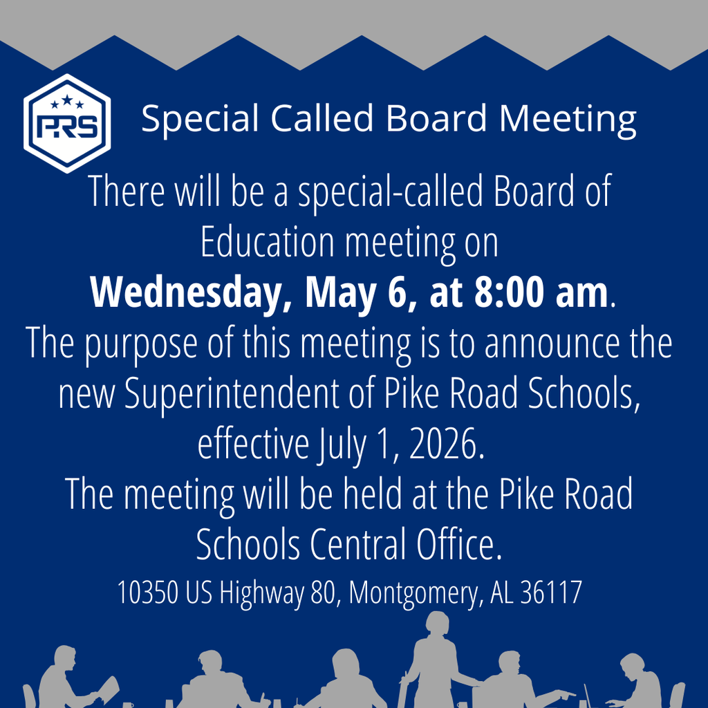 Pike Road Schools will hold a special-called Board Meeting next Wednesday, May 6, at 8:00 am.  The purpose of this meeting is to announce the new Pike Road Schools Superintendent, effective July 1, 2026.  