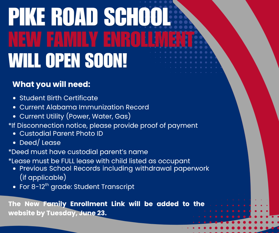 Flyer graphic titled "Pike Road School New Family Enrollment Will Open Soon!" The text lists the following enrollment requirements: Student Birth Certificate; Current Alabama Immunization Record; Current Utility Bill (Power, Water, or Gas) with a note stating that if a disconnection notice is shown, proof of payment must be provided; Custodial Parent Photo ID; and a Deed or Lease. Additional notes specify that deeds must have the custodial parent's name, leases must be a full lease with the child listed as an occupant, and previous school records including withdrawal paperwork should be provided if applicable. The background features a blue grid pattern with a sweeping red and white diagonal graphic.