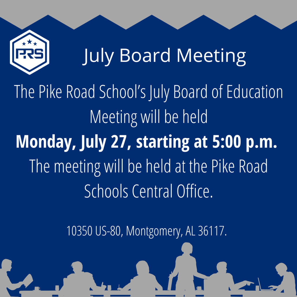 The Pike Road School’s July Board of Education Meeting is scheduled for Monday, July 27, starting at 5:00 p.m.  The meeting will be held at the Pike Road Schools Central Office.  10350 US 80, Montgomery, AL