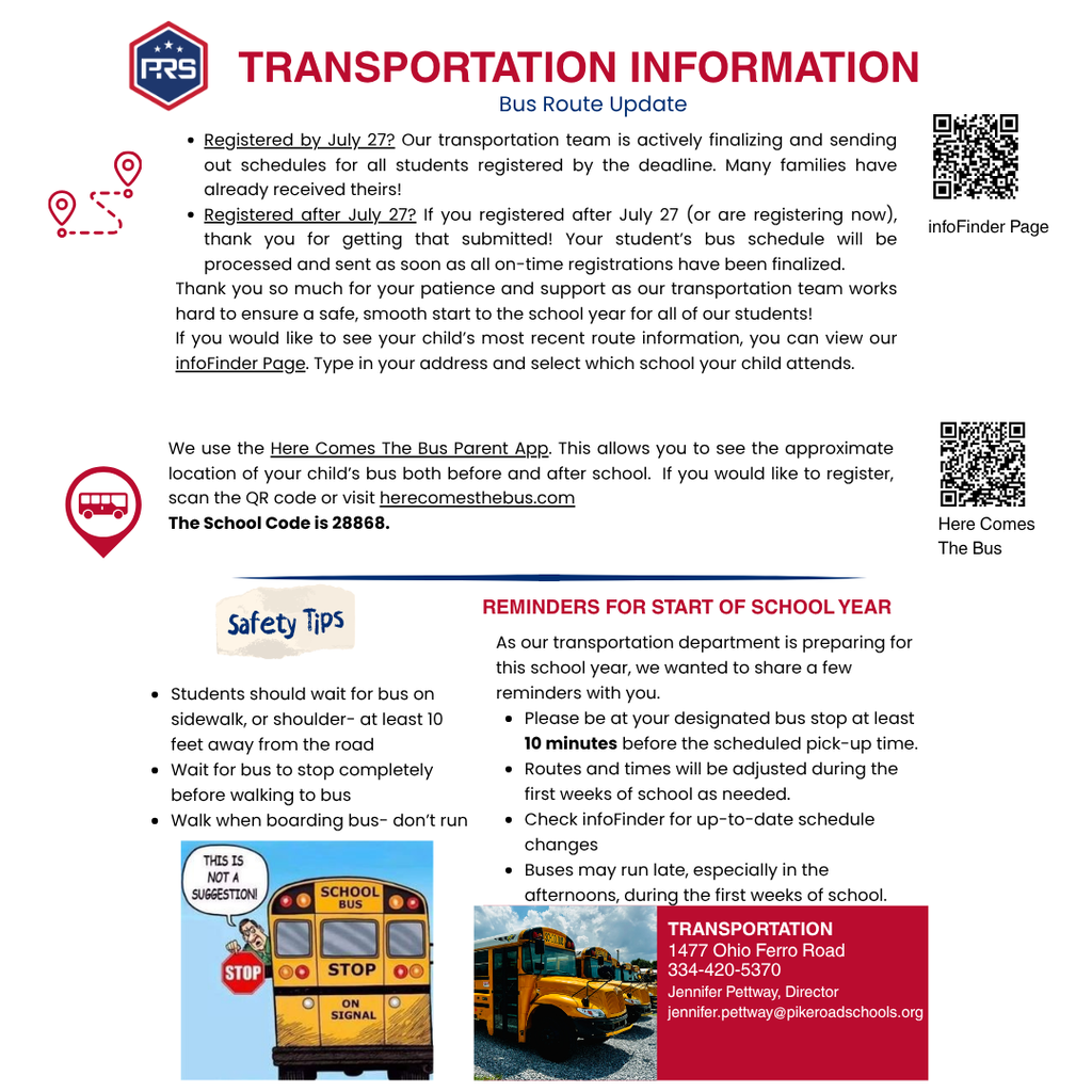 Here is a detailed, accessible alt text draft based on the graphic in your image:  Alt Text:  Image outlining Pike Road Schools' bus transportation details and safety reminders for the start of the school year.  Top Section - Here Comes The Bus App:  Text explains that parents can track their child's bus location using the "Here Comes The Bus Parent App" (herecomesthebus.com) using School Code 28868. Includes a QR code to download the app and a red bus marker icon.  Bottom Left - Safety Tips:  Students should wait for the bus on the sidewalk or shoulder, at least 10 feet away from the road.  Wait for the bus to stop completely before walking to the bus.  Walk when boarding the bus—don't run.  Visual: Illustration of a yellow school bus displaying flashing red stop lights and extended stop arms, labeled "THIS IS NOT A SUGGESTION."  Bottom Right - Reminders for Start of School Year:  Be at the designated bus stop at least 10 minutes before the scheduled pick-up time.  Routes and times will be adjusted during the first weeks of school as needed.  Check infoFinder for up-to-date schedule changes.  Buses may run late, especially in the afternoons during the first weeks of school.  Transportation Contact Box: Address: 1477 Ohio Ferro Road; Phone: 334-420-5370; Director: Jennifer Pettway (jennifer.pettway@pikeroadschools.org). Shows a photo of a yellow school bus driving.