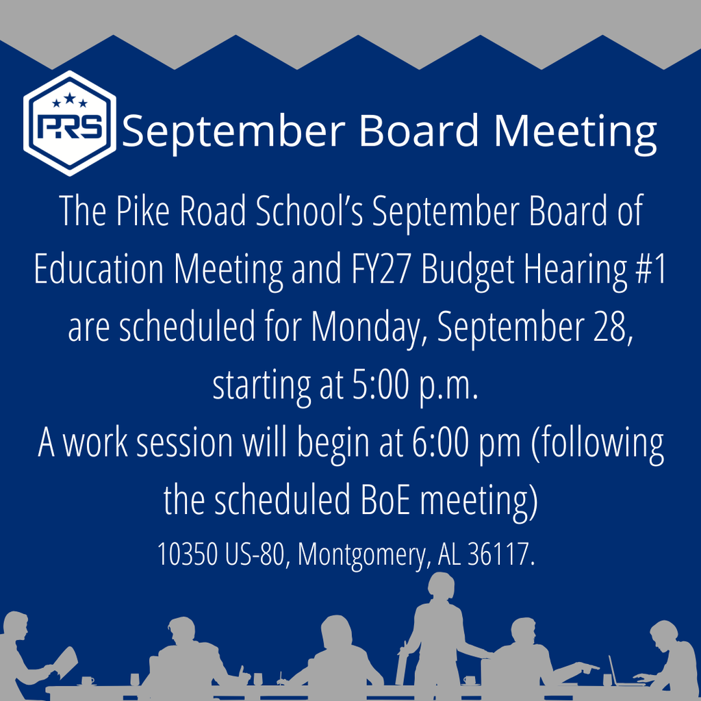 The Pike Road School's September Board of Education Meeting and first FY27 Budget Hearing are scheduled for Monday, September 28, starting at 5:00 p.m. A work session will begin at 6:00 pm (following the scheduled BoE meeting) 10350 US-80, Montgomery, AL 36117.