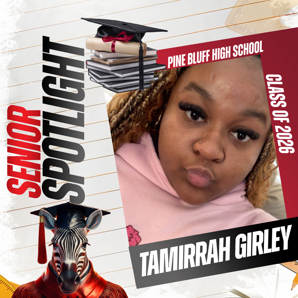 Senior Spotlight for the Class of 2026 at Pine Bluff High School. A student, Tamirrah Girley, is featured with a graduation cap and gown.
