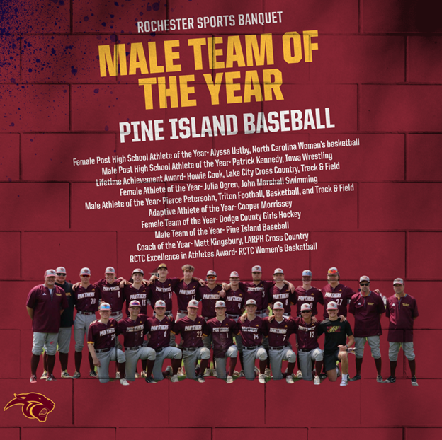 Congratulations to the Pine Island Baseball players and coaches as they were named the Male Team of the Year at the Rochester Sports Banquet on Sunday night!