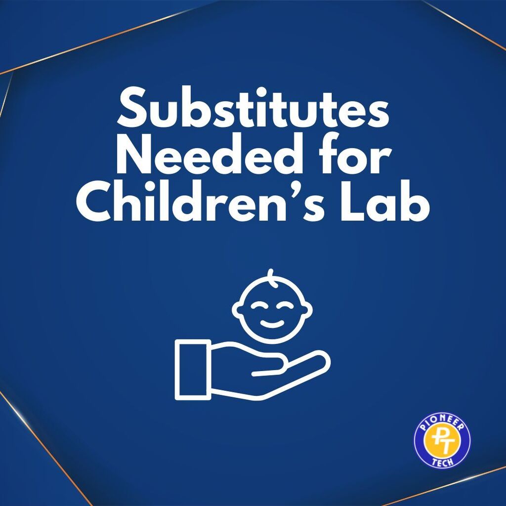 Pioneer Tech hand with baby icon, pioneer tech logo and asking for substitutes in the Children's Lab.